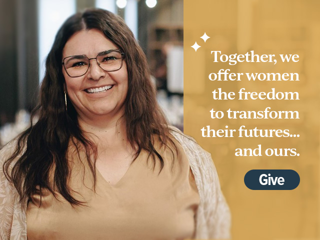 Together, we offer women the freedom to transform their future...and ours.